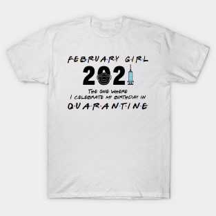 February Girl The when I celebrate my birthday in Quarantine T-Shirt